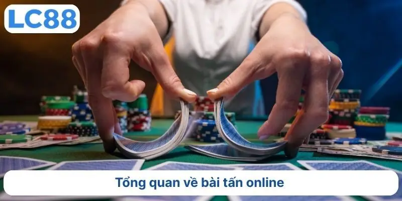  Tổng quan về bài tấn online 