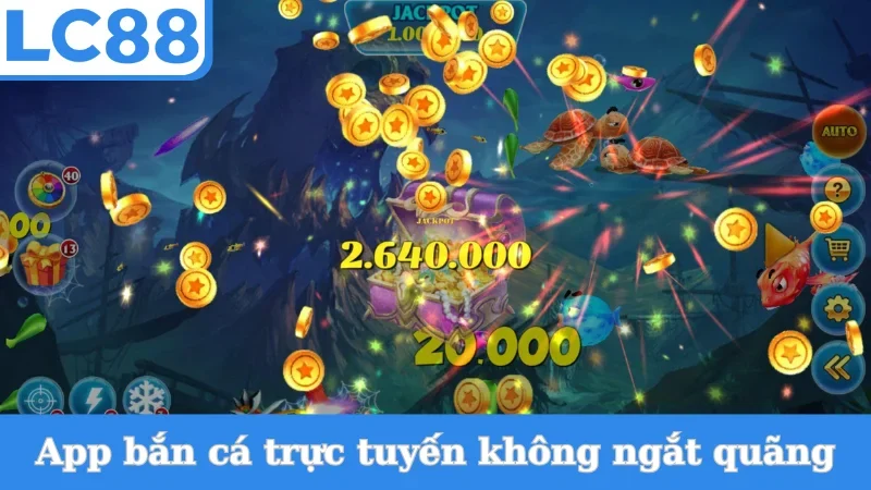 App bắn cá trực tuyến không ngắt quãng