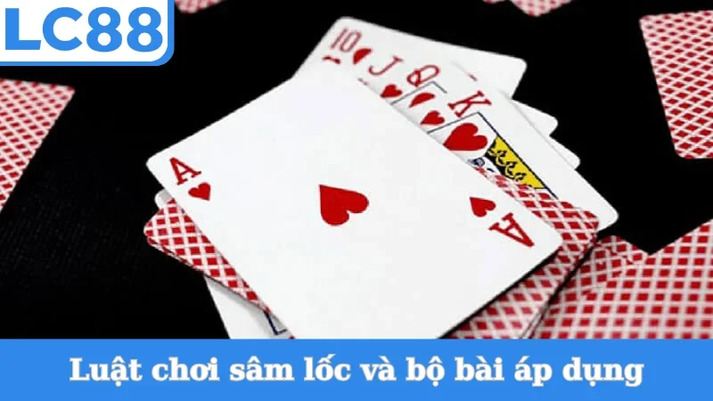 Cách chơi sâm lốc và bộ bài áp dụng
